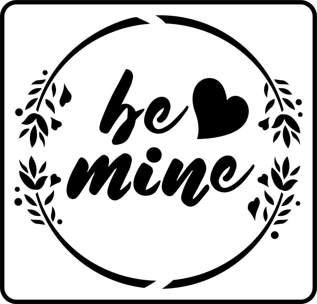 Be Mine | JRV Stencils